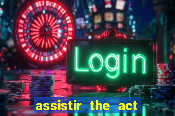 assistir the act online pobreflix